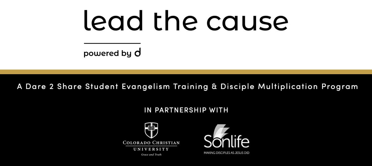 Lead THE Cause is a Dare 2 Share evangelism and disciple multiplication program